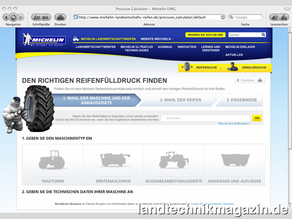 lMit dem Michelin Reifenfülldruck-Kalkulator lässt sich durch wenige Mausklicks für jeden Einsatzzweck der richtige Reifendruck ermitteln. Das Programm berechnet dabei den passenden Füllwert sowohl für Traktoren als auch für alle Erntemaschinen wie Mähdrescher sowie für Pflanzenschutzgeräte und Anhänger.